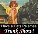 Want to be the envy of all your friends?  Love fashion, shopping, and value the unique and unusual?  Have a 'Cats Pajamas Trunk Show'!